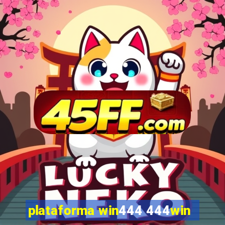 plataforma win444 444win